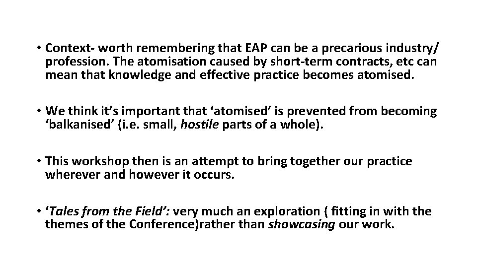  • Context- worth remembering that EAP can be a precarious industry/ profession. The