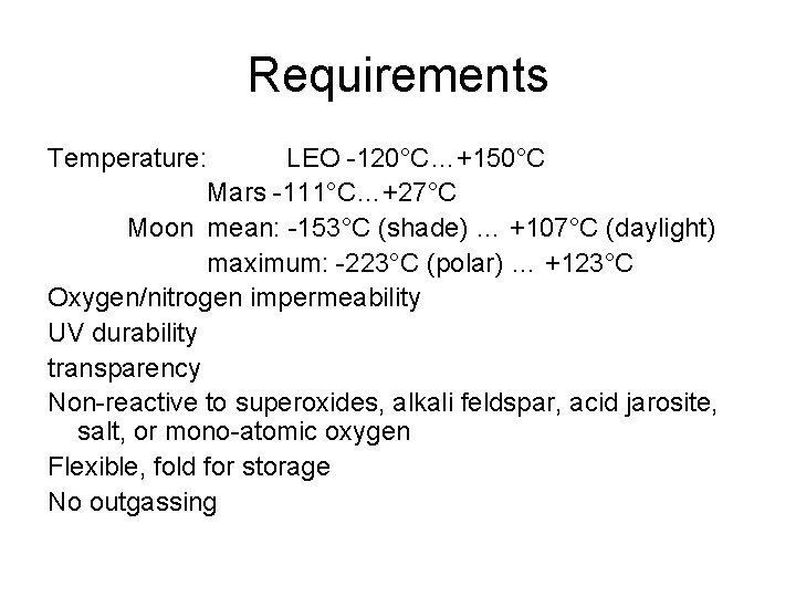 Requirements Temperature: LEO -120°C…+150°C Mars -111°C…+27°C Moon mean: -153°C (shade) … +107°C (daylight) maximum: