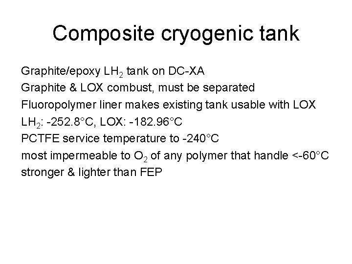 Composite cryogenic tank Graphite/epoxy LH 2 tank on DC-XA Graphite & LOX combust, must