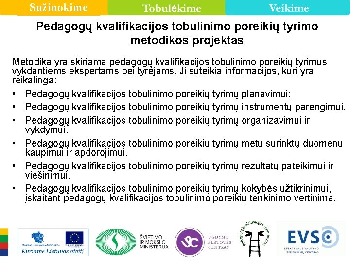 Sužinokime Pedagogų kvalifikacijos tobulinimo poreikių tyrimo metodikos projektas Metodika yra skiriama pedagogų kvalifikacijos tobulinimo