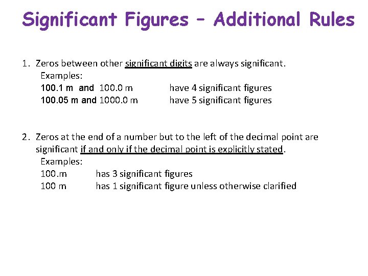 Significant Figures – Additional Rules 1. Zeros between other significant digits are always significant.