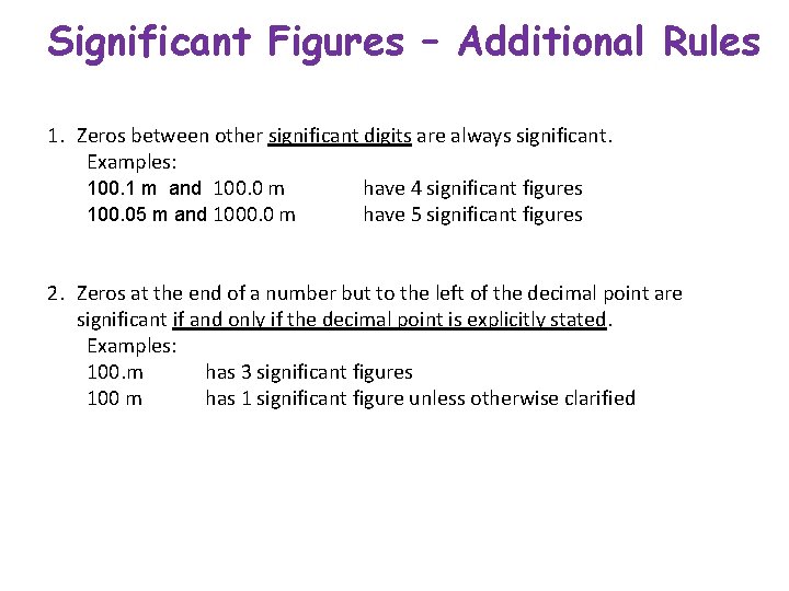 Significant Figures – Additional Rules 1. Zeros between other significant digits are always significant. Significant Figures – Additional Rules 1. Zeros between other significant digits are always significant.