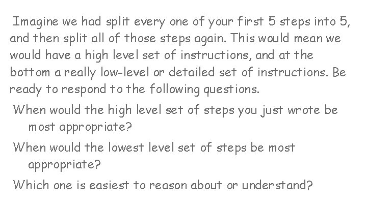 Imagine we had split every one of your first 5 steps into 5, and