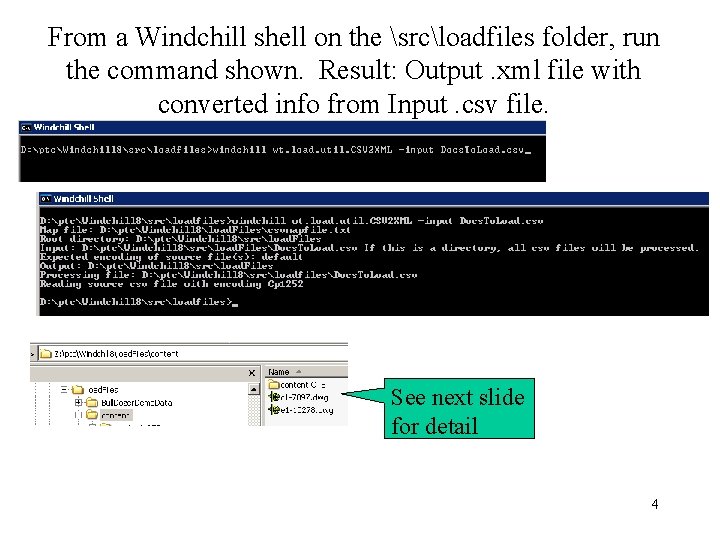 From a Windchill shell on the srcloadfiles folder, run the command shown. Result: Output.