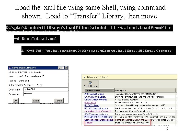 Load the. xml file using same Shell, using command shown. Load to “Transfer” Library,