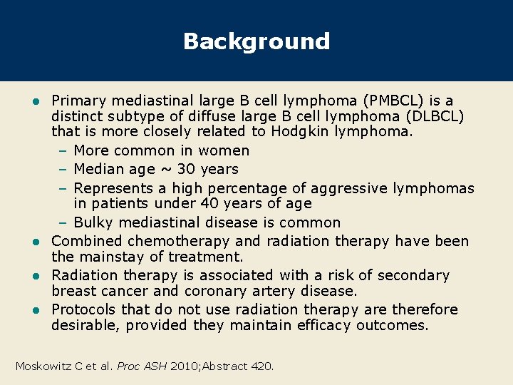 Background Primary mediastinal large B cell lymphoma (PMBCL) is a distinct subtype of diffuse