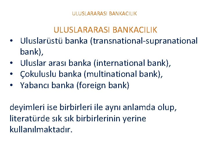 ULUSLARARASI BANKACILIK • • ULUSLARARASI BANKACILIK Uluslarüstü banka (transnational-supranational bank), Uluslar arası banka (international