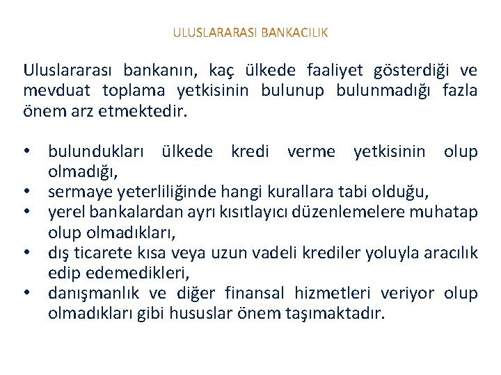 ULUSLARARASI BANKACILIK Uluslararası bankanın, kaç ülkede faaliyet gösterdiği ve mevduat toplama yetkisinin bulunup bulunmadığı