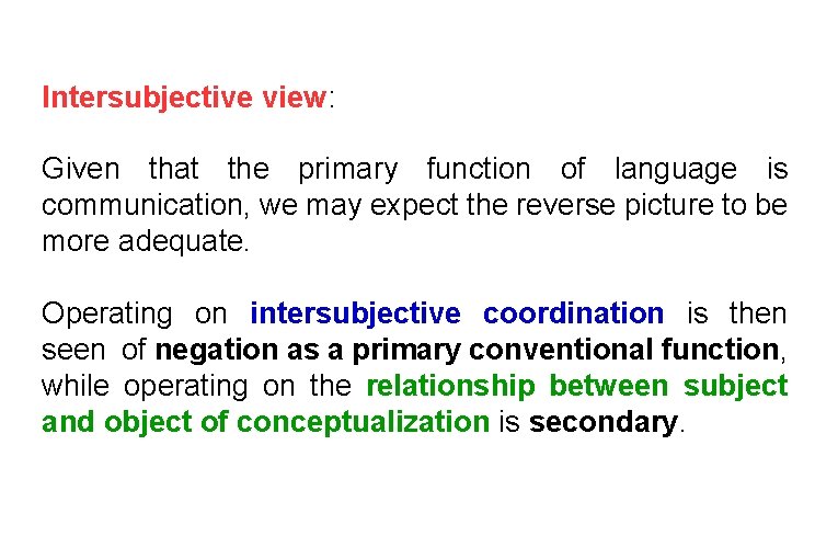 Intersubjective view: Given that the primary function of language is communication, we may expect