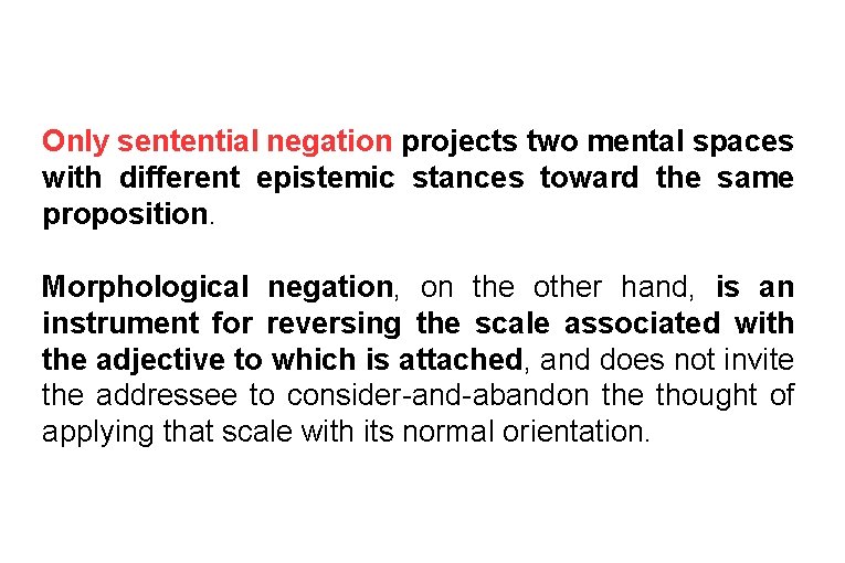 Only sentential negation projects two mental spaces with different epistemic stances toward the same