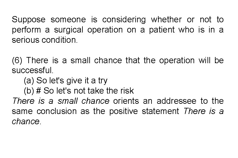 Suppose someone is considering whether or not to perform a surgical operation on a