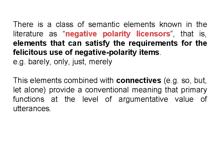 There is a class of semantic elements known in the literature as “negative polarity