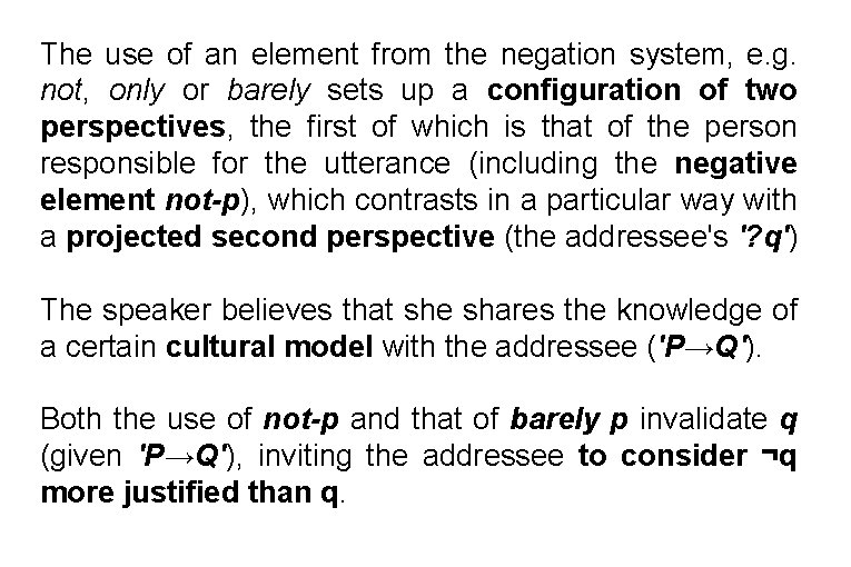 The use of an element from the negation system, e. g. not, only or