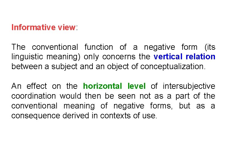 Informative view: The conventional function of a negative form (its linguistic meaning) only concerns