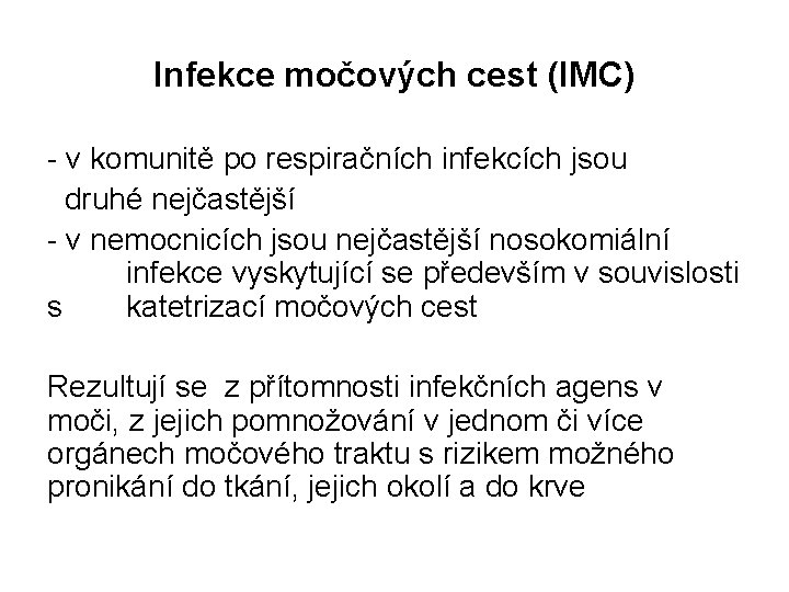 Infekce močových cest (IMC) - v komunitě po respiračních infekcích jsou druhé nejčastější -
