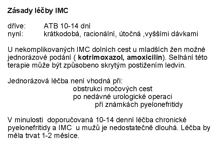 Zásady léčby IMC dříve: ATB 10 -14 dní nyní: krátkodobá, racionální, útočná , vyššími