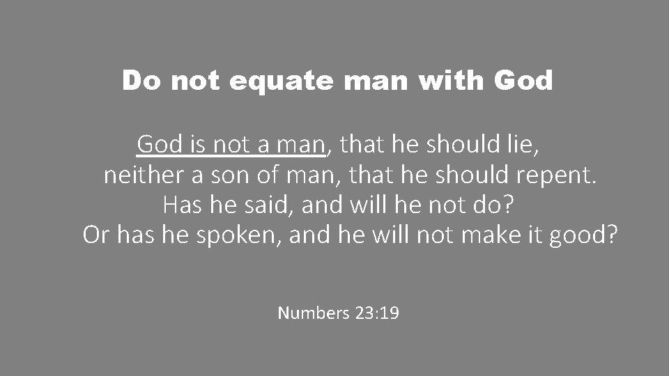 Do not equate man with God is not a man, that he should lie,