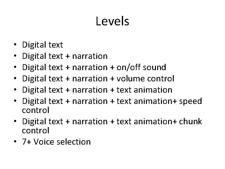 Levels Digital text + narration + on/off sound Digital text + narration + volume