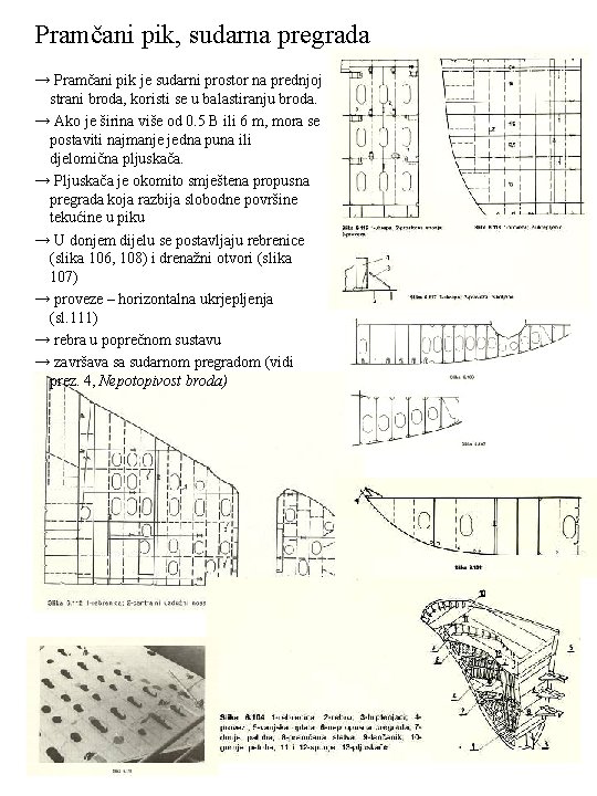 Pramčani pik, sudarna pregrada → Pramčani pik je sudarni prostor na prednjoj strani broda,