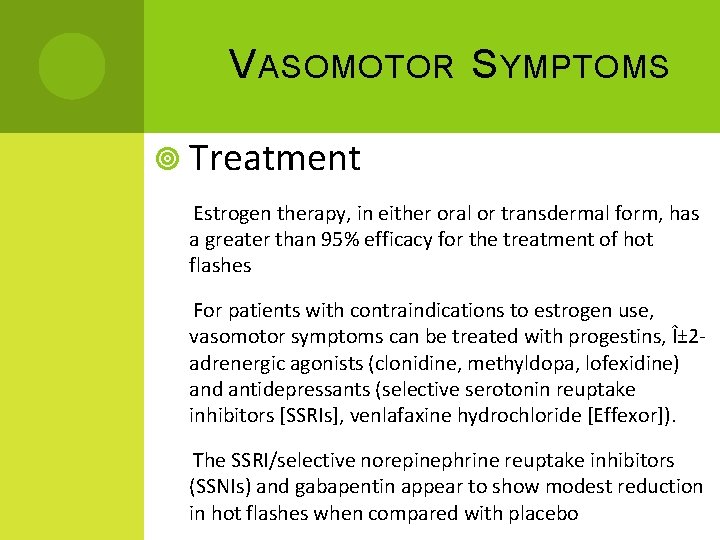 V ASOMOTOR S YMPTOMS Treatment Estrogen therapy, in either oral or transdermal form, has