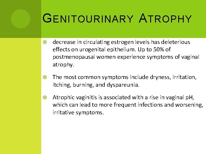 G ENITOURINARY A TROPHY decrease in circulating estrogen levels has deleterious effects on urogenital