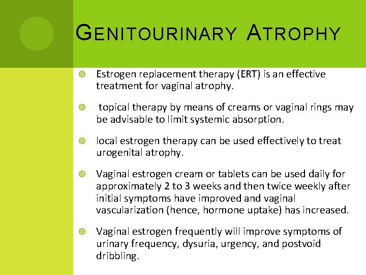 G ENITOURINARY A TROPHY Estrogen replacement therapy (ERT) is an effective treatment for vaginal