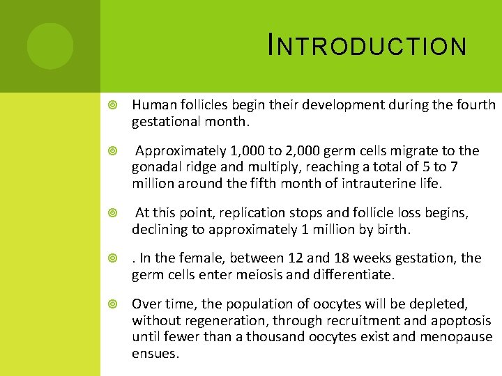 I NTRODUCTION Human follicles begin their development during the fourth gestational month. Approximately 1,