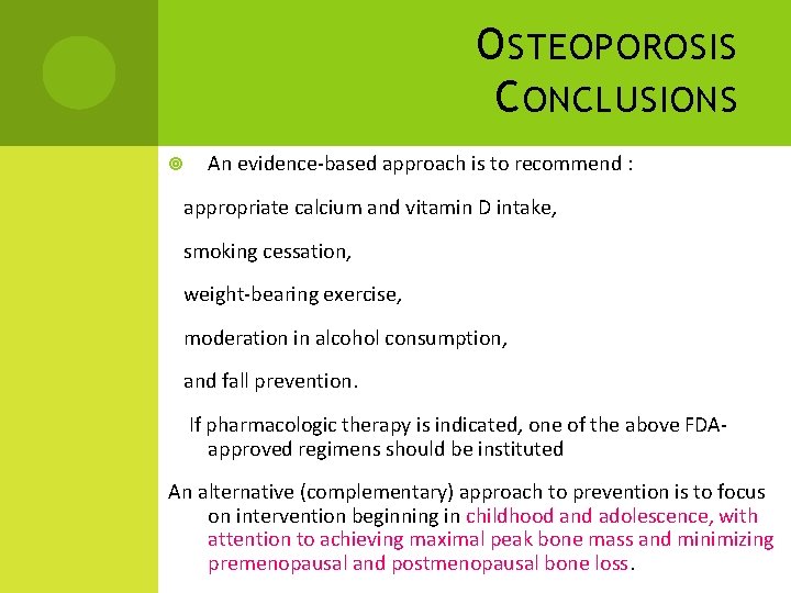 O STEOPOROSIS C ONCLUSIONS An evidence-based approach is to recommend : appropriate calcium and