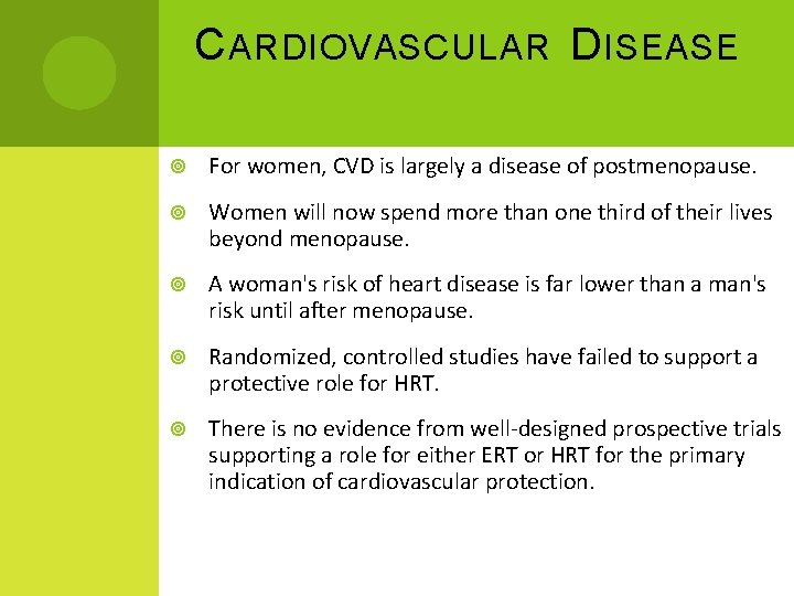 C ARDIOVASCULAR D ISEASE For women, CVD is largely a disease of postmenopause. Women