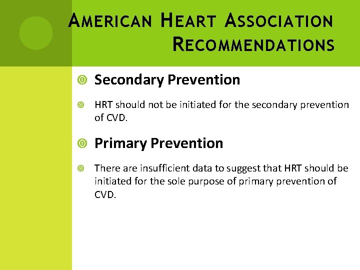 A MERICAN H EART A SSOCIATION R ECOMMENDATIONS Secondary Prevention HRT should not be