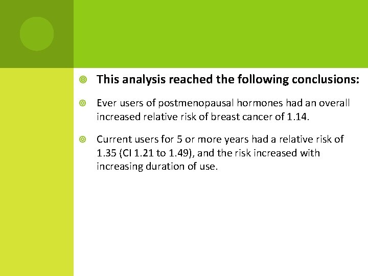  This analysis reached the following conclusions: Ever users of postmenopausal hormones had an