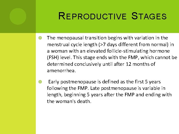 R EPRODUCTIVE S TAGES The menopausal transition begins with variation in the menstrual cycle