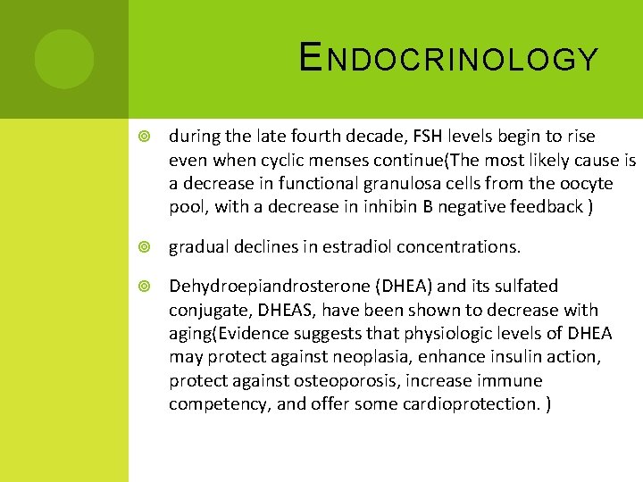 E NDOCRINOLOGY during the late fourth decade, FSH levels begin to rise even when