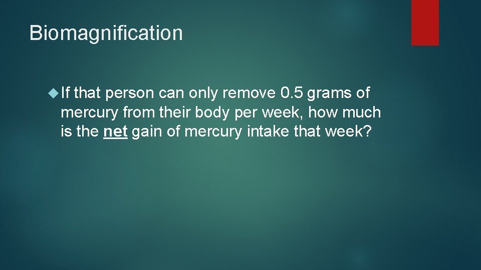 Biomagnification If that person can only remove 0. 5 grams of mercury from their