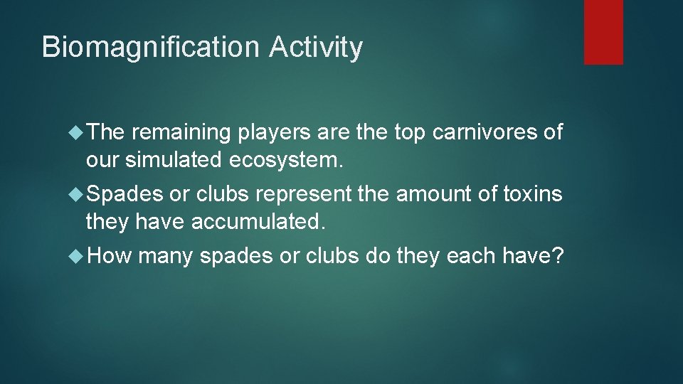 Biomagnification Activity The remaining players are the top carnivores of our simulated ecosystem. Spades
