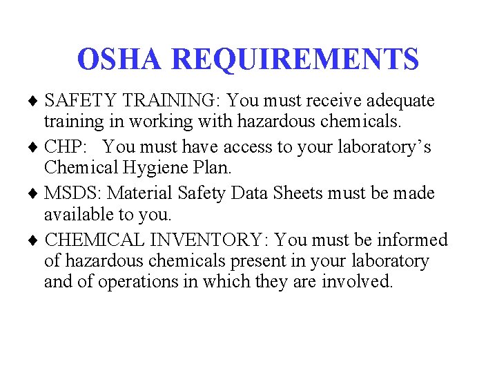OSHA REQUIREMENTS SAFETY TRAINING: You must receive adequate training in working with hazardous chemicals.