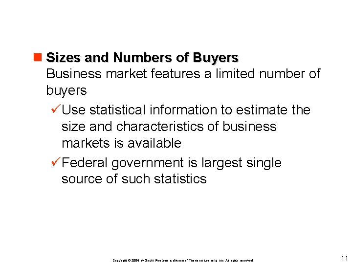 n Sizes and Numbers of Buyers Business market features a limited number of buyers