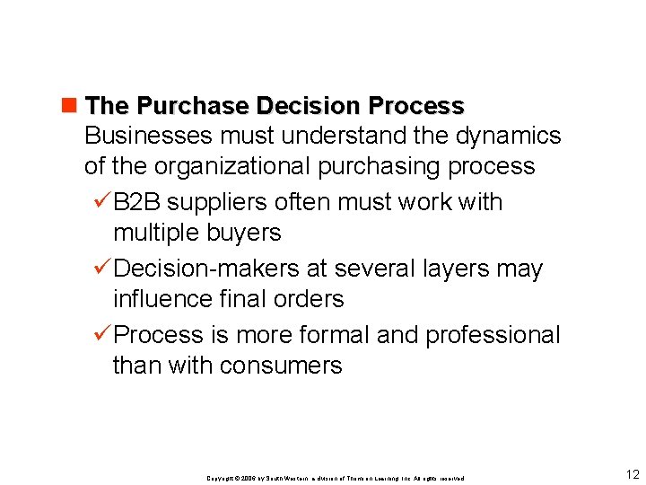 n The Purchase Decision Process Businesses must understand the dynamics of the organizational purchasing