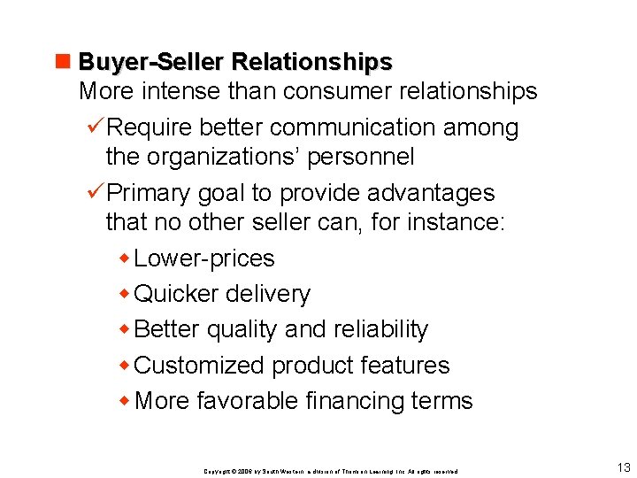 n Buyer-Seller Relationships More intense than consumer relationships üRequire better communication among the organizations’