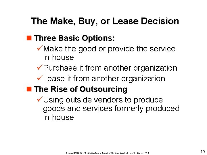 The Make, Buy, or Lease Decision n Three Basic Options: üMake the good or
