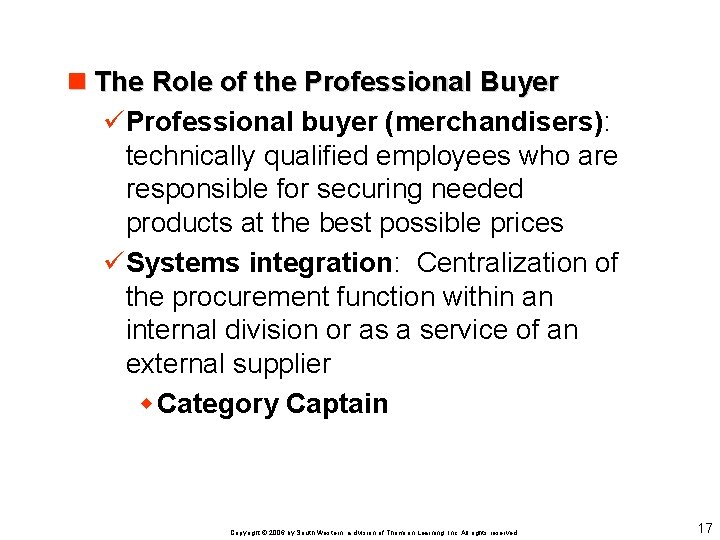 n The Role of the Professional Buyer üProfessional buyer (merchandisers): technically qualified employees who