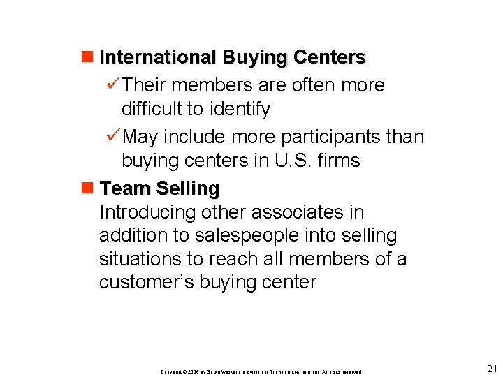 n International Buying Centers üTheir members are often more difficult to identify üMay include