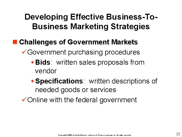 Developing Effective Business-To. Business Marketing Strategies n Challenges of Government Markets üGovernment purchasing procedures