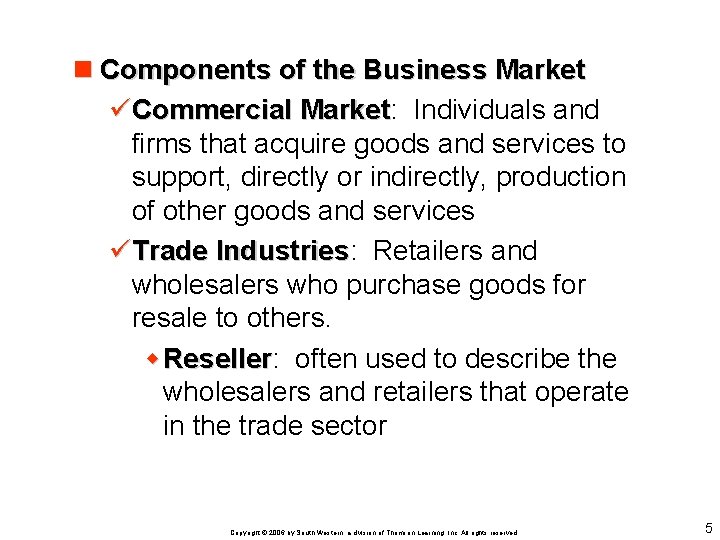 n Components of the Business Market üCommercial Market: Market Individuals and firms that acquire