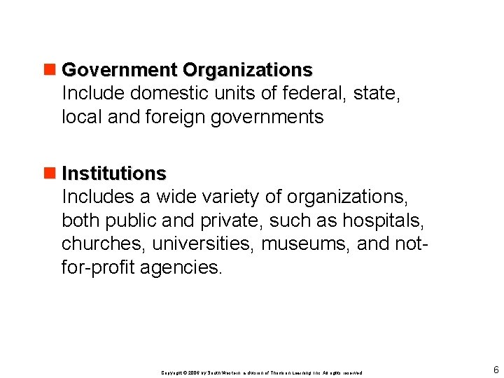 n Government Organizations Include domestic units of federal, state, local and foreign governments n