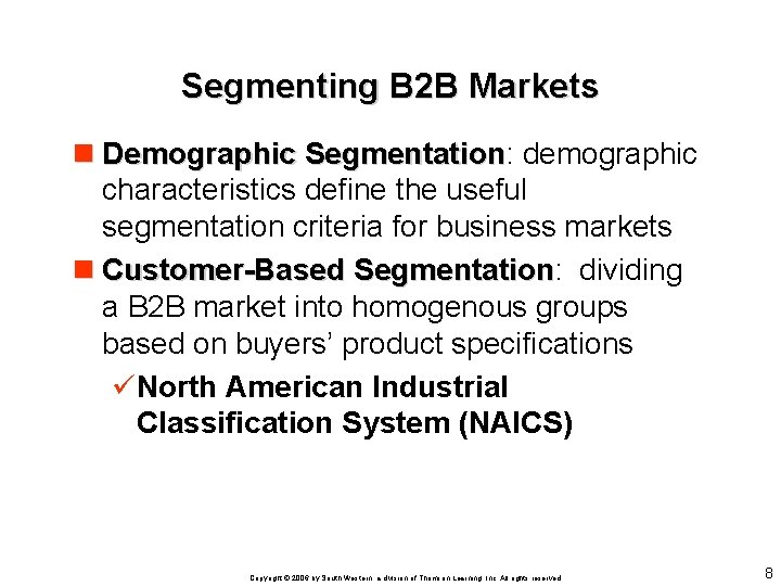 Segmenting B 2 B Markets n Demographic Segmentation: Segmentation demographic characteristics define the useful
