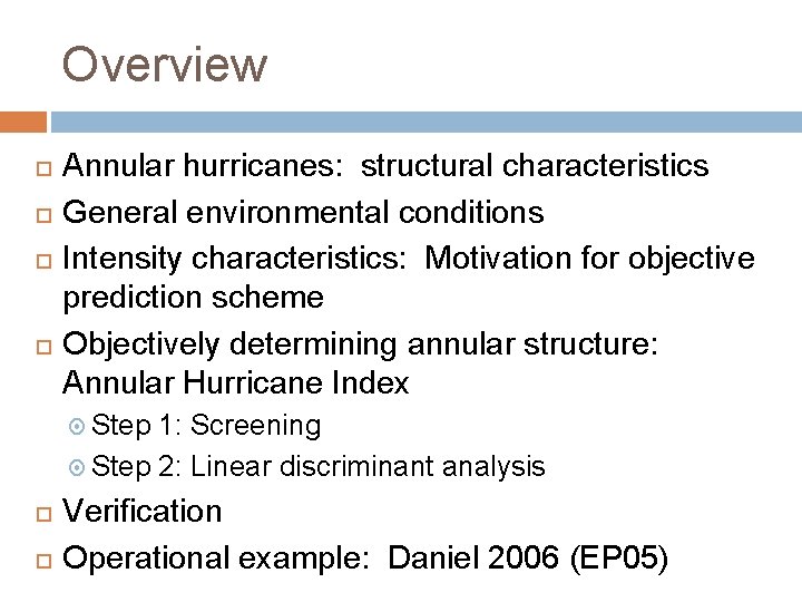 Overview Annular hurricanes: structural characteristics General environmental conditions Intensity characteristics: Motivation for objective prediction