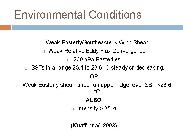 Environmental Conditions Weak Easterly/Southeasterly Wind Shear Weak Relative Eddy Flux Convergence 200 h. Pa