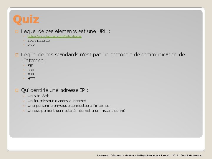 Quiz � Lequel de ces éléments est une URL : ◦ ◦ ◦ �