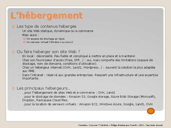 L’hébergement � Les type de contenus hébergés ◦ Un site Web statique, dynamique ou